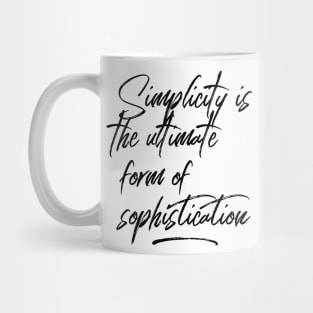 Simplicity is the ultimate form of sophistication Mug